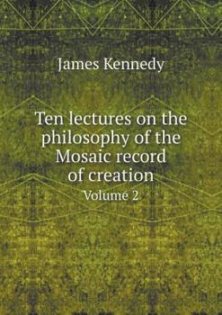 Paperback Ten lectures on the philosophy of the Mosaic record of creation Volume 2 Book