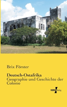 Paperback Deutsch-Ostafrika: Geographie und Geschichte der Colonie [German] Book