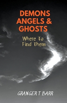 Paperback Angels, Demons And Ghosts: Where To Find Them Book