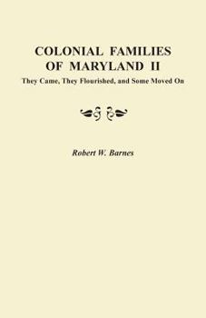 Paperback Colonial Families of Maryland II: They Came, They Flourished, and Some Moved on Book