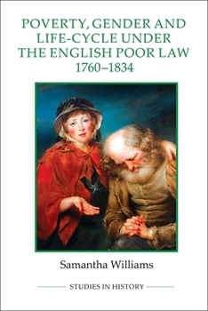 Paperback Poverty, Gender and Life-Cycle Under the English Poor Law, 1760-1834 Book