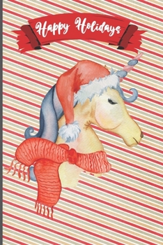 Happy Holidays: Unicorn Christmas Blank Journal, Christmas Unicorn Notebook, 6x9 Inches, 110 Pages, Lovely Christmas Gift Idea