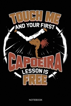 Touch Me And Your First Capoeira Lesson Is Free: Punkteraster Dotted Notizbuch A5 - Capoeira Notizheft I Martial Arts MMA Brasilien Kampfsport K�mpfer Geschenk