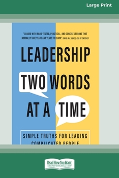 Paperback Leadership Two Words at a Time: Simple Truths for Leading Complicated People [Large Print 16 Pt Edition] Book