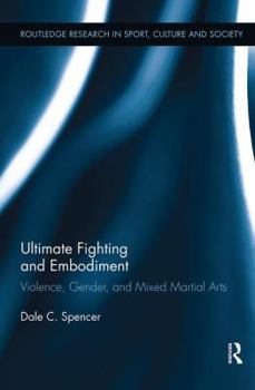 Hardcover Ultimate Fighting and Embodiment: Violence, Gender and Mixed Martial Arts Book