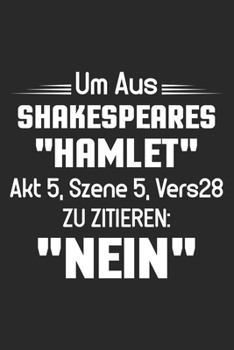 Um Aus Shakespeares „Hamlet“ Zu Zitieren: „Nein“: Din A5 Heft (Kariert) Mit Karos Für Shakespeare Fans | Notizbuch Tagebuch Planer Literatur Witz | ... William Shakespeare Notebook (German Edition)