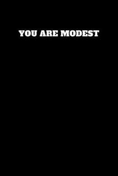 You Are Modest : Unruled Notebook