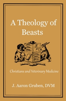 Paperback A Theology of Beasts: Christians and Veterinary Medicine Book