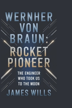 Paperback Wernher Von Braun: Rocket Pioneer: The Engineer Who Took Us to the Moon Book