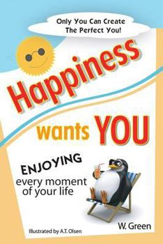Paperback Happiness Wants You: Enjoying Every Moment of Your Life Book