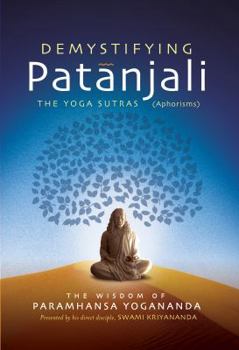 Paperback Demystifying Patanjali: The Youga Sutras (Aphorisms): The Wisdom of Paramhansa Yogananda Book