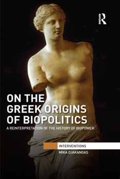 Paperback On the Greek Origins of Biopolitics: A Reinterpretation of the History of Biopower Book