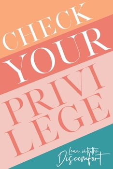 Paperback Check Your Privilege: Lean into the discomfort Book