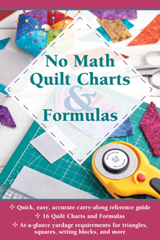 No Math Quilt Charts & Formulas (Landauer) Easy and Accurate Pocket-Size Carry-Along Reference Guide with At-a-Glance Quilting Yardage Requirements for Triangles, Squares, Setting Blocks, and More