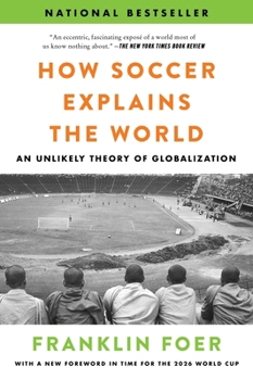 Paperback How Soccer Explains the World: An Unlikely Theory of Globalization Book