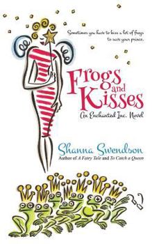 Frogs and Kisses - Book #8 of the Enchanted, Inc.