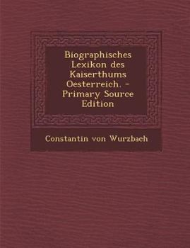 Paperback Biographisches Lexikon Des Kaiserthums Oesterreich. - Primary Source Edition [German] Book