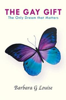 Paperback The Gay Gift: The Only Dream That Matters Book