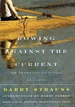 Hardcover Rowing Against the Current: On Learning to Scull at Forty Book