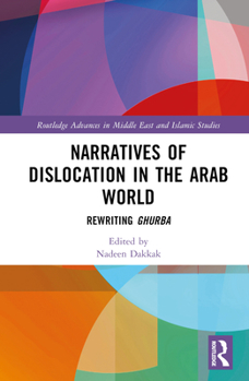 Hardcover Narratives of Dislocation in the Arab World: Rewriting Ghurba Book