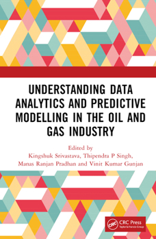 Hardcover Understanding Data Analytics and Predictive Modelling in the Oil and Gas Industry Book