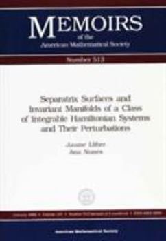 Separatrix Surfaces and Invariant Manifolds of a Class of Integrable Hamiltonian Systems and Their Perturbations (Memoirs of the American Mathematical Society)