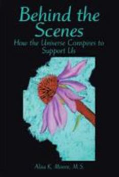 Paperback Behind the Scenes: How the Universe Conspires to Support Us Book