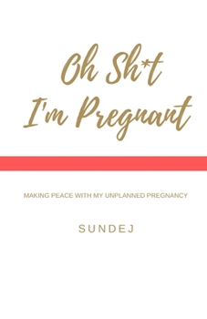 Paperback Oh Shit, I'm Pregnant: Making Peace With My Unplanned Pregnancy Book