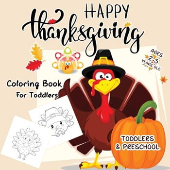 Paperback Happy Thanksgiving Coloring Books For Toddlers Ages 2-5: New Collection of Fun and Easy Coloring pages Thanksgiving Books for Kids, Toddlers, and Pres Book