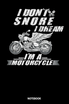 Paperback Notebook: I Don't Snore I Dream I'm A Motorcycle Book