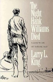 Paperback The Night Hank Williams Died: A Play in Two Acts With Incidental Music (Southwest Life and Letters) Book