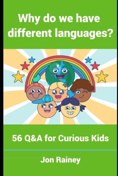 Paperback Why Do We Have Different Languages?: 56 Q&A for Curious Kids Book