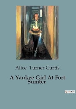 Paperback A Yankee Girl At Fort Sumter Book