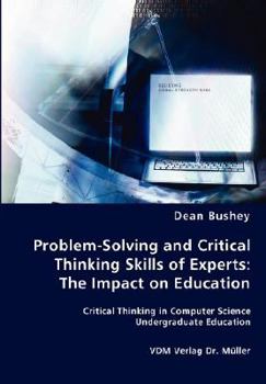 Paperback Problem-Solving and Critical Thinking Skills of Experts: The Impact on Education Book