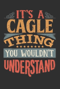 Paperback It's A Cagle Thing You Wouldn't Understand: Want To Create An Emotional Moment For A Cagle Family Member ? Show The Cagle's You Care With This Persona Book