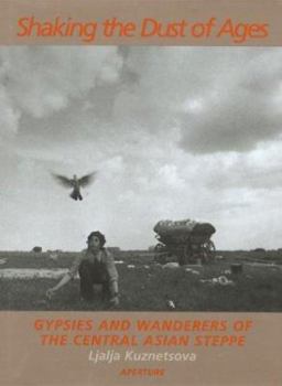 Shaking the Dust of Ages: Gypsies and Wanderers of the Central Asian Steppe