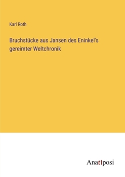 Paperback Bruchstücke aus Jansen des Eninkel's gereimter Weltchronik [German] Book