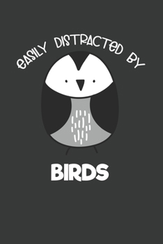 Easily Distracted by Birds: 6x9 Inch Journal Diary Notebook 110 Blank Lined Pages Bird Lover Gift for Bird Watchers
