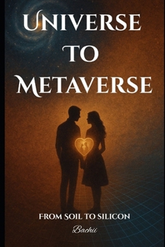 Paperback Universe To Metaverse: from soil to silicon Book