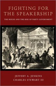 Paperback Fighting for the Speakership: The House and the Rise of Party Government Book
