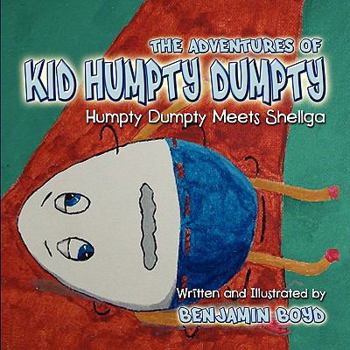 Paperback The Adventures of Kid Humpty Dumpty: Humpty Dumpty Meets Shellga Book