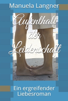 Paperback Aufenthalt der Leidenschaft: Ein ergreifender Liebesroman [German] Book