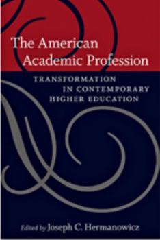 Paperback The American Academic Profession: Transformation in Contemporary Higher Education Book