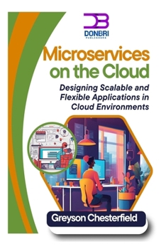 Microservices on the Cloud: Designing Scalable and Flexible Applications in Cloud Environments