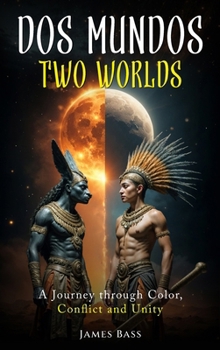 Hardcover Dos Mundos Two Worlds: A Journey Through Color, Conflict and Unity Book