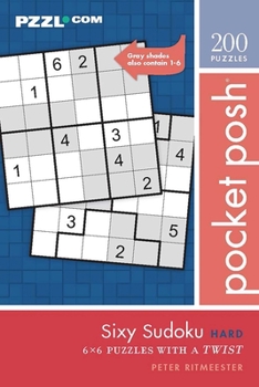 Paperback Pocket Posh Sixy Sudoku Hard: 200 6x6 Puzzles with a Twist Book
