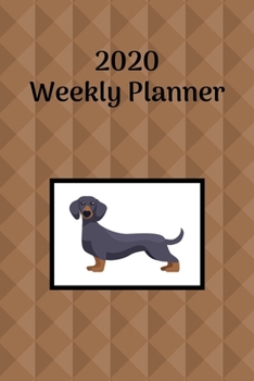 Paperback 2020 Weekly Planner: Dachschund; January 1, 2020 - December 31, 2020; 6" x 9" Book