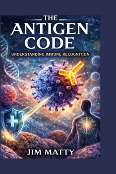 Paperback The Antigen Code: Understanding Immune Recognition Book