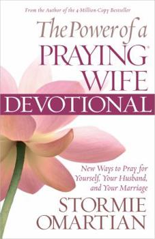 Paperback The Power of a Praying Wife Devotional: New Ways to Pray for Yourself, Your Husband, and Your Marriage Book
