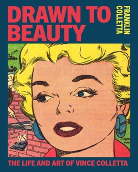 Hardcover Drawn to Beauty: The Life and Art of Vincent Colletta Book
